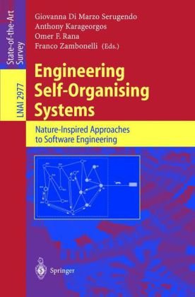 {PDF} Engineering Self-Organising Systems: Nature-Inspired Approaches to Software Engineering Giovanna Di Marzo Serugendo, Noria Foukia, Salima Hassas, Anthony Karageorgos (auth.), Giovanna Di Marzo Serugendo, Anthony Karageorgos, Omer F. Rana, Franco Zambonelli (eds.)