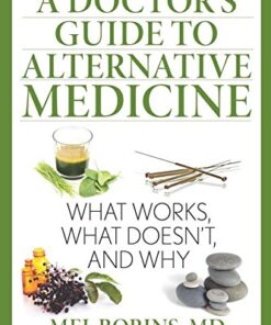 [PDF] A Doctor's Guide to Alternative Medicine: What Works, What Doesn't, and Why Mel Borins; Bernie Siegel (foreword)