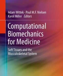 {PDF} Computational Biomechanics for Medicine: Soft Tissues and the Musculoskeletal System Tsuyoshi Yasuki (auth.), Adam Wittek, Poul M.F. Nielsen, Karol Miller (eds.)