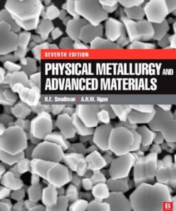 {pdf} Physical Metallurgy and Advanced Materials Engineering R.E. Smallman, CBE, DSc, FRS, FREng, FIMMM, and A.H.W. Ngan, PhD, FIMMM, CSci, CEng (Auth.)