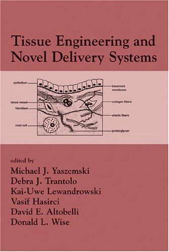 {PDF} Tissue Engineering And Novel Delivery Systems Michael J. Yaszemski, Debra J. Trantolo, Kai-Uwe Lewandrowski, Vasif Hasirci, David E. Altobelli, Donald L. Wise
