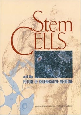 {PDF} Stem Cells and the Future of Regenerative Medicine Committee on the Biological and Biomedical Applications of Stem Cell Research, Commission on Life Sciences, National Research Council, Board on Neuroscience and Behavioral Health, Institute of Medicine