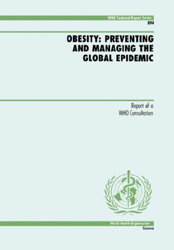 {PDF} Obesity: Preventing and Managing the Global Epidemic (WHO Technical Report Series 894) World Health Organization