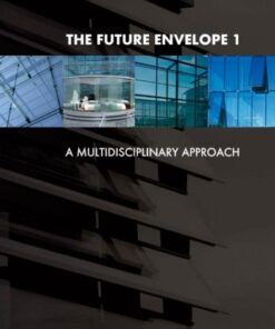 {PDF} The Future Envelope 1: A Multidisciplinary Approach - Research in Architectural Engineering Series U. Knaack, T. Klein