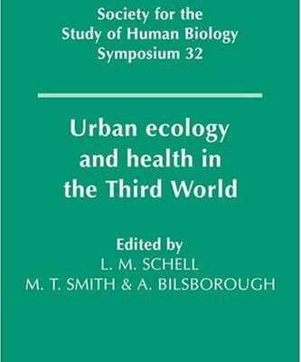 {pdf} Urban Ecology and Health in the Third World (Society for the Study of Human Biology Symposium Series) Lawrence M. Schell, Malcolm Smith, Alan Bilsborough