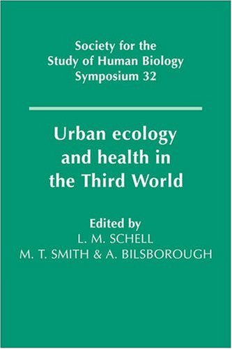{pdf} Urban Ecology and Health in the Third World (Society for the Study of Human Biology Symposium Series) Lawrence M. Schell, Malcolm Smith, Alan Bilsborough