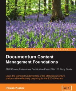 {PDF} Documentum Content Management Foundations: EMC Proven Professional Certification Exam E20-120 Study Guide: Learn the technical fundamentals of the EMC ... effectively preparing for the E20-120 exam Pawan Kumar