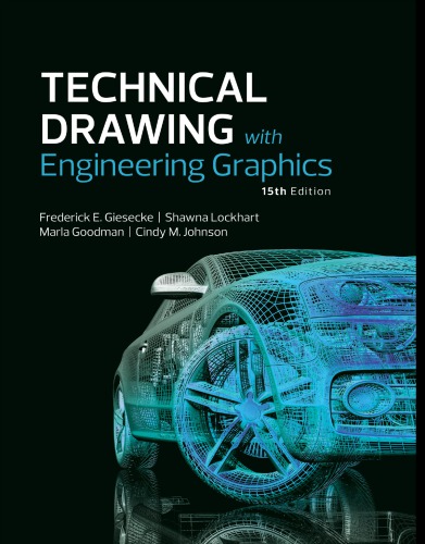 {PDF} Technical Drawing with Engineering Graphics Frederick E. Giesecke; Alva E Mitchell; Henry C. Spencer; Ivan L Hill; John Thomas Dygdon; James E. Novak; R O Loving; Shawna Lockhart; Cindy Johnson