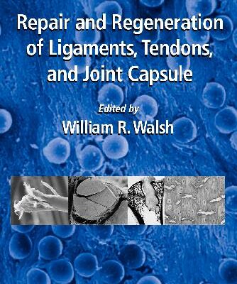 {PDF} Walsh Repair and Regeneration of Ligaments Tendons and Joint Capsule OBM William R. Walsh