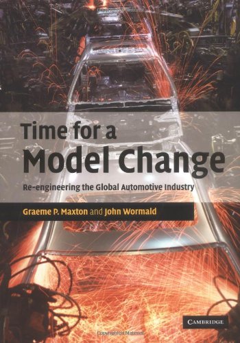 {PDF} Time for a Model Change: Re-engineering the Global Automotive Industry Graeme P. Maxton, John Wormald