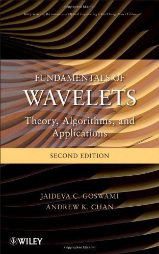 [PDF] Fundamentals of Wavelets: Theory, Algorithms, and Applications, Second Edition Jaideva C. Goswami, Andrew K. Chan