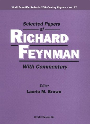 [PDF] Selected Papers of Richard Feynman. With Commentary [physics] Richard Phillips Feynman, Laurie M. Brown
