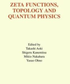 [PDF] Zeta Functions, Topology and Quantum Physics Krishnaswami Alladi, Alexander Berkovich (auth.), Takashi Aoki, Shigeru Kanemitsu, Mikio Nakahara, Yasuo Ohno (eds.)