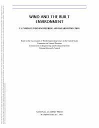 {PDF} Wind and the Built Environment : U. S. Needs in Wind Engineering and Hazard Mitigation National Research Council; Division on Engineering and Physical Sciences; Commission on Engineering and Technical Systems; Committee on Natural Disasters; Panel on the Assessment of Wind Engineering Issues in the United States