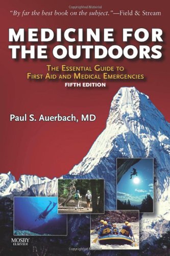 [PDF] Medicine for the Outdoors: The Essential Guide to First Aid and Medical Emergency, 5th Edition Paul S. Auerbach