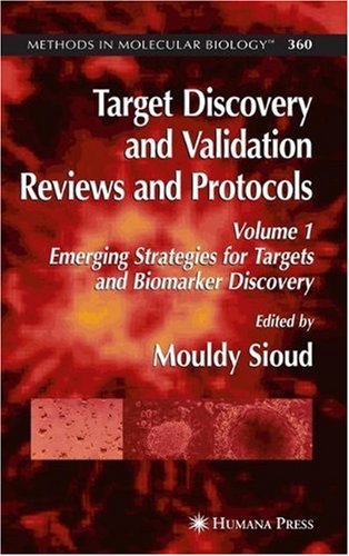 {pdf} Target Discovery and Validation Reviews and Protocols, Vol 1: Emerging Strategies for Targets and Biomarker Discovery (Methods in Molecular Biology Vol 360) Mouldy Sioud