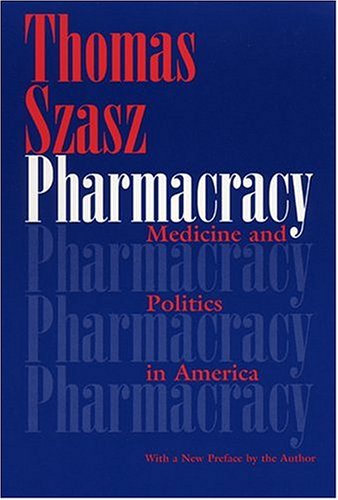 [PDF] Pharmacracy - Medicine and Politics in America Thomas Stephen Szasz