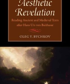 [PDF] Aesthetic Revelation: Reading Ancient and Medieval Texts after Hans Urs von Balthasar