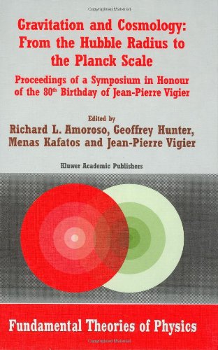 [PDF] Gravitation and cosmology: from Hubble radius to Planck scale Richard L. Amoroso, G. Hunter, Menas Kafatos, J.P. Vigier