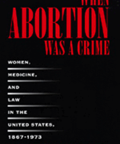 {PDF} When Abortion Was a Crime: Women, Medicine, and Law in the United States, 1867-1973 Leslie J. Reagan