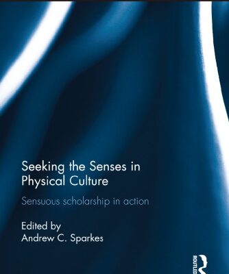 {pdf} Seeking the Senses in Physical Culture: Sensuous Scholarship in Action Andrew C. Sparkes (ed.)