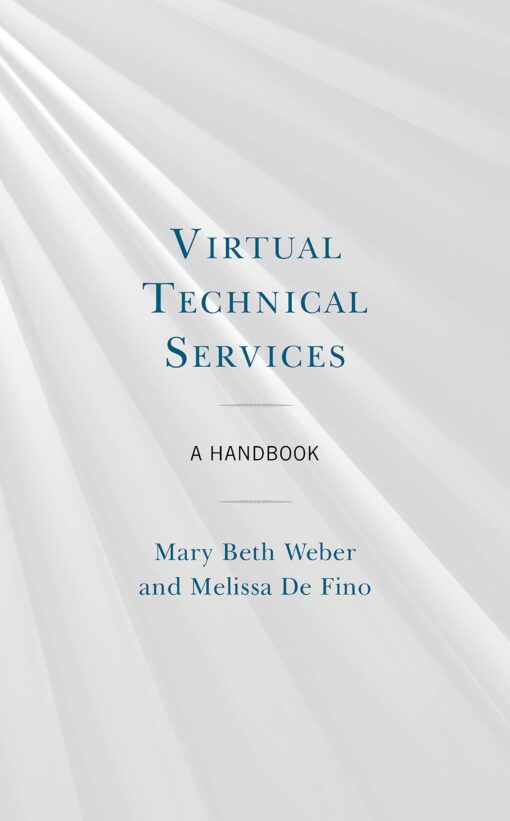 {PDF} Virtual Technical Services: A Handbook Mary Beth Weber, Melissa De Fino