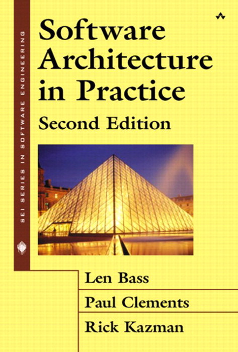 {PDF} Software architecture in practice Len Bass, Paul Clements, Rick Kazman