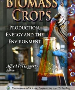 [PDF] Biomass Crops: Production, Energy, and the Environment (Environmental Science, Engineering and Technology: Energy Policies, Politics and Prices) Alfred P. Haggerty