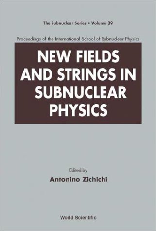 [pdf] New Fields and Strings in Subnuclear Physics: Proceedings of the International School of Subnuclear Physics (Subnuclear Series) Italy) International School of Subnuclear Physics 2001 (Erice, Antonino Zichichi
