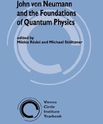 [PDF] John von Neumann and the foundations of quantum physics Mikl?s R?dei, Michael St?ltzner