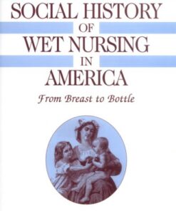 [PDF] A Social History of Wet Nursing in America: From Breast to Bottle Janet Golden