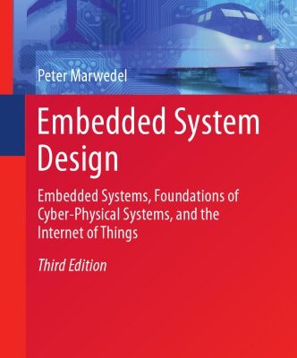 {pdf} Embedded System Design : Embedded Systems, Foundations of Cyber-Physical Systems, and the Internet of Things Marwedel, Peter