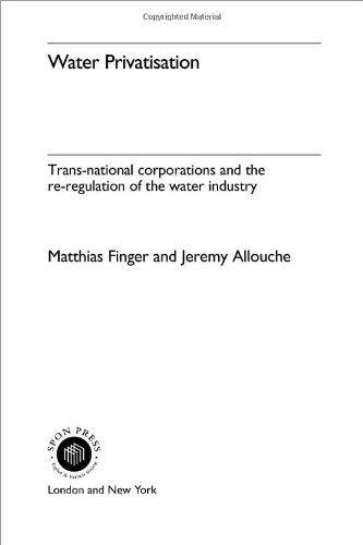 {PDF} Water Privatisation: Trans-National Corporations and the Re-regulation of the Water Industry Jeremy Allouche, Matthias Finger