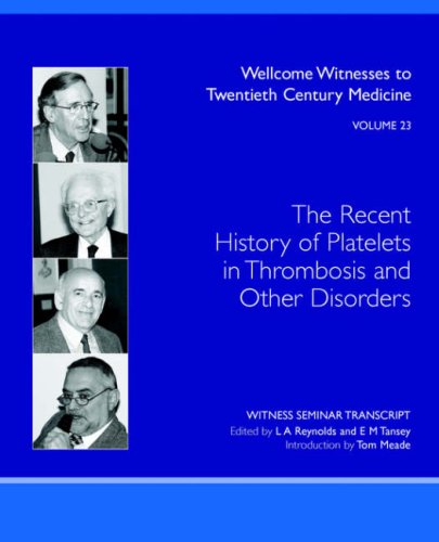 {PDF} Recent History of Platelets in Thrombosis and Other Disorders (Wellcome Witnesses to Twentieth Century Medicine  Vol 23) L. A. Reynolds, E. M. Tansey