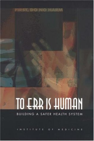 [PDF] To Err Is Human: Building a Safer Health System Committee on Quality of Health Care in America, Institute of Medicine