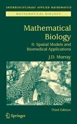 [PDF] Mathematical Biology: II: Spatial Models and Biomedical Applications J. D. Murray FRS (eds.)