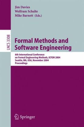 {PDF} Formal Methods and Software Engineering: 6th International Conference on Formal Engineering Methods, ICFEM 2004, Seattle, WA, USA, November 8-12, 2004. Proceedings Bernhard Sch?tz (auth.), Jim Davies, Wolfram Schulte, Mike Barnett (eds.)