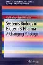 [PDF] Systems Biology in Biotech & Pharma: A Changing Paradigm Ale? Prokop, Seth Michelson (auth.)