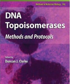{PDF} DNA Topoisomerases: Methods and Protocols Duncan J. Clarke, Andrew Lane (auth.), Duncan J. Clarke (eds.)