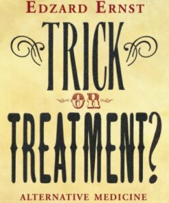 {PDF} Trick or Treatment?: Alternative Medicine on Trial Simon Singh and Edzard Ernst