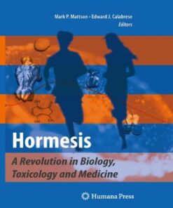 {pdf} Hormesis: A Revolution in Biology, Toxicology and Medicine Mark P. Mattson, Edward J. Calabrese (auth.), Mark P. Mattson, Edward J. Calabrese (eds.)