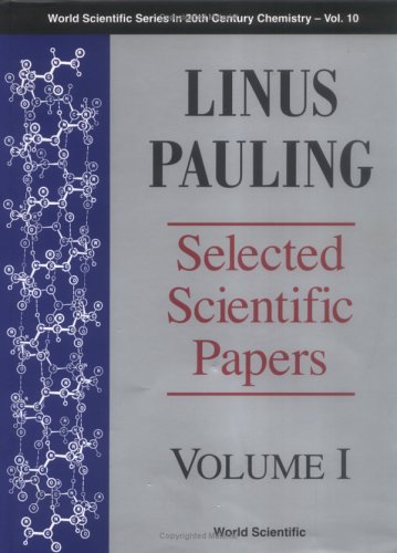 [PDF] Linus Pauling: Selected Scientific Papers: Volume I: Physical Sciences (World Scientific Series in 20th Century Chemistry) Linus Pauling