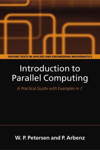 {PDF} Introduction to parallel computing: [a practical guide with examples in C] W. P. Petersen, P. Arbenz
