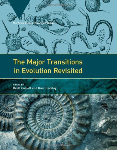[PDF] The Major Transitions in Evolution Revisited (Vienna Series in Theoretical Biology) Brett Calcott, Kim Sterelny