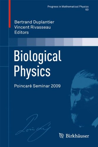 [PDF] Biological physics: Poincare seminar 2009 Jean-Fran?ois Joanny, Jacques Prost (auth.), Vincent Rivasseau (eds.)