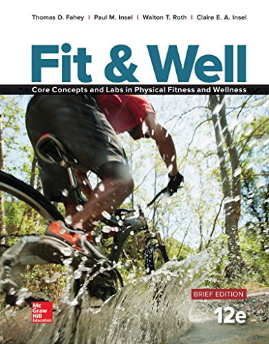 {pdf} Fit & Well BRIEF EDITION: Core Concepts and Labs in Physical Fitness and Wellness Thomas D. Fahey, Paul M. Insel, Walton T. Roth