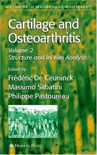 {PDF} Cartilage and Osteoarthritis Vol 2 Structure and In Vivo Analysis (Methods in Molecular Medicine) Fr?d?ric De Ceuninck (Editor), Massimo Sabatini (Editor), Philippe Pastoureau (Editor)
