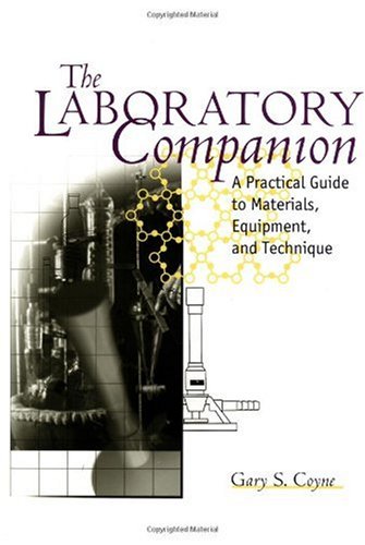[PDF] The Laboratory Companion - A Practical Guide to Materials, Equipment, and Technique Gary S. Coyne