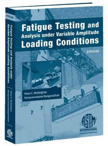 {PDF} Fatigue Testing and Analysis Under Variable Amplitude Loading Conditions (ASTM special technical publication, 1439) Peter C. McKeighan and Narayanaswami Ranganathan, editors