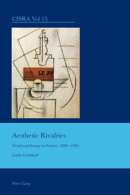 [PDF] Aesthetic Rivalries: Word and Image in France, 1880?1926 (Cultural Interactions: Studies in the Relationship between the Arts)